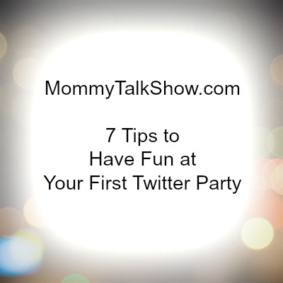 7 Tips to Have Fun at Your First Twitter Party ~ MommyTalkShow.com