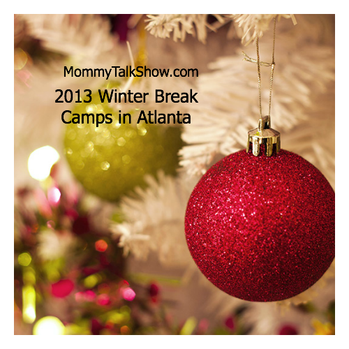 2013 Winter Break Camps in Atlanta ~ MommyTalkShow.com