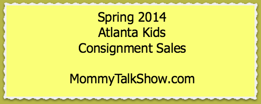 Spring 2014 Atlanta Kids Consignment Sales ~ MommyTalkShow.com