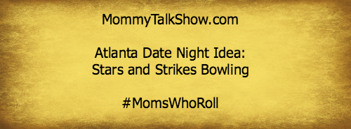 Atlanta Date Night Idea: Stars and Strikes Bowling #MomsWhoRoll