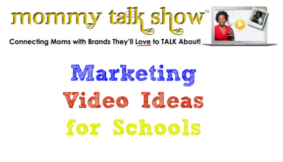 Marketing Video Ideas for Schools ~ MommyTalkShow.com
