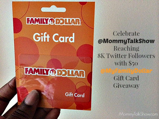 Celebrate @MommyTalkShow Reaching 8K Twitter Followers with $50 Family Dollar Gift Card Giveaway