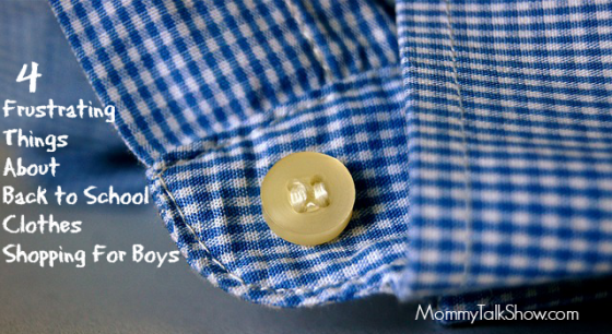 4 Frustrating Things About Back to School Clothes Shopping for Boys ~ MommyTalkShow.com