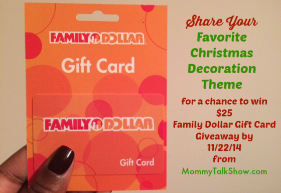Share your Favorite Christmas Decoration Theme for a Chance to win $25 Family Dollar Gift Card ~ MommyTalkShow.com