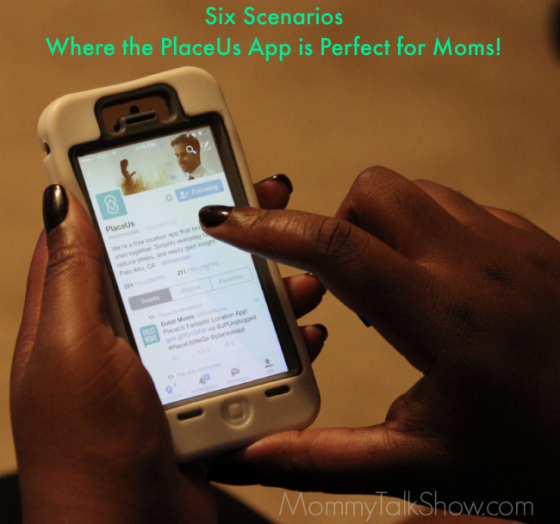 Six Scenarios Where the PlaceUs App is Perfect for Moms ~ MommyTalkShow.com