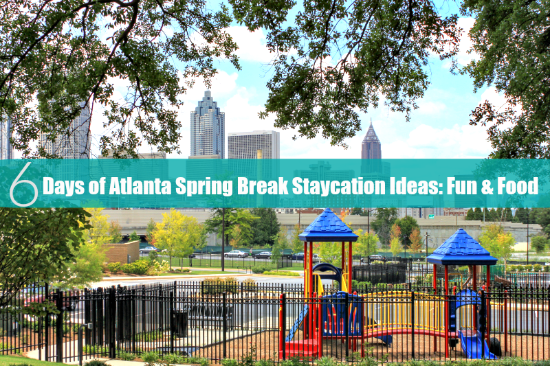 Atlanta Spring Break Staycation