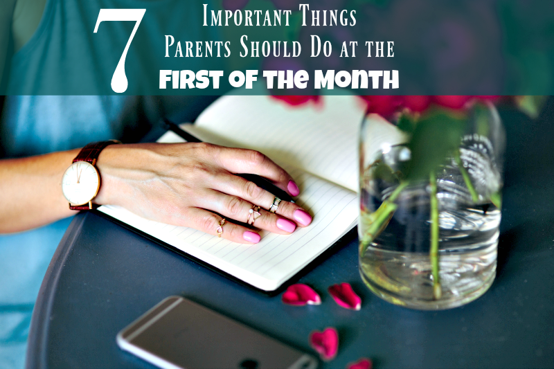  7 Important Things Parents Should Do at the First of the Month