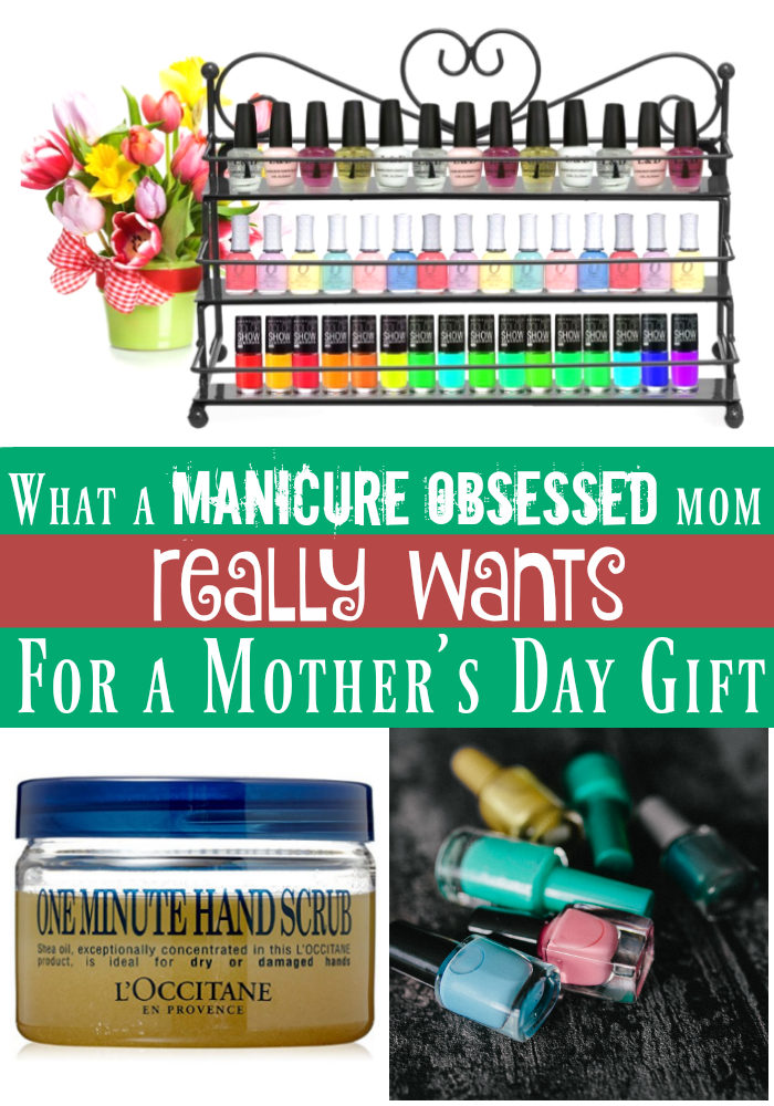 What a Manicure Obsessed Mom Really Wants for a Mother's Day Gift