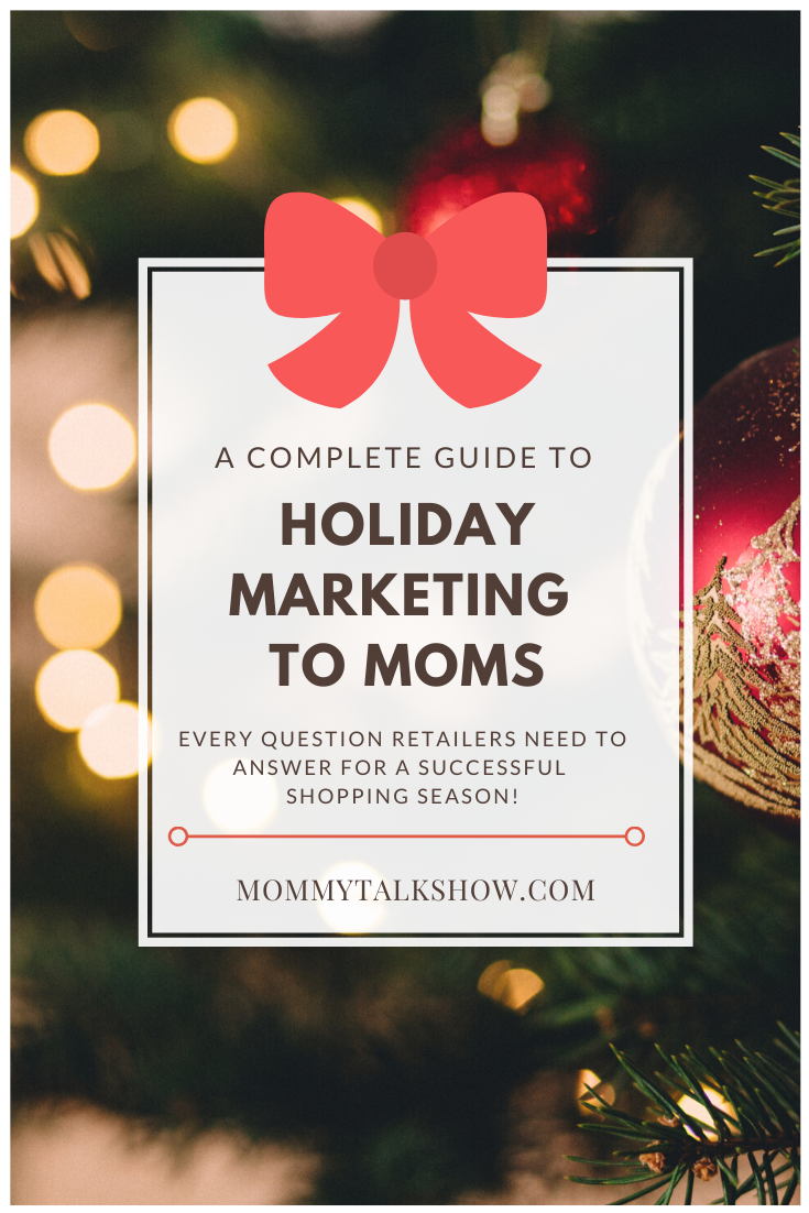 Every Question You Need to Answer For Successful Holiday Marketing to Moms