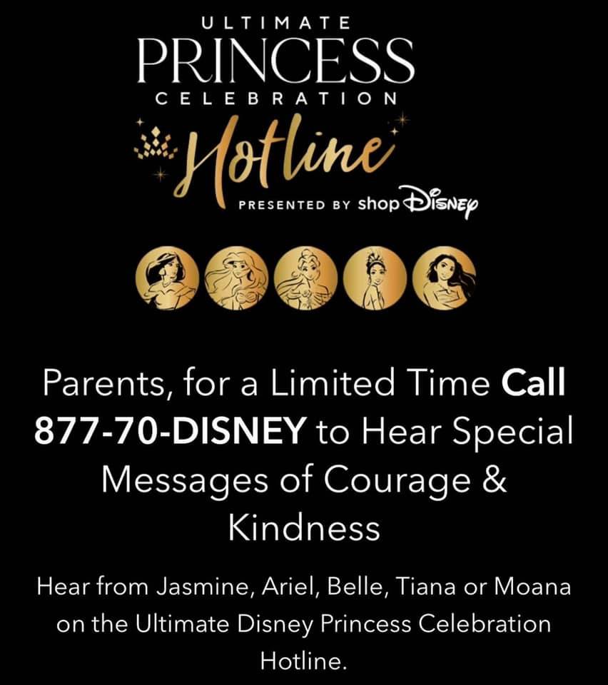CALL A DISNEY PRINCESS 877-70-DISNEY is a toll-free number to call any of your five favorite princesses including Jasmine, Moana, Ariel, Tiana and Belle. Follow the prompts to select who you’d like to hear from. I called Moana as soon as I woke up Monday to get a positive message to start my day. WATCH THE COURAGE AND KINDNESS CLUB CONTENT Subscribe to the Disney Princess YouTube channel (https://www.youtube.com/c/DisneyPrincess/videos) for all the latest videos from their favorite princess designed to remind young fans to be a part of the Courage and Kindness Club. 877-70-DISNEY